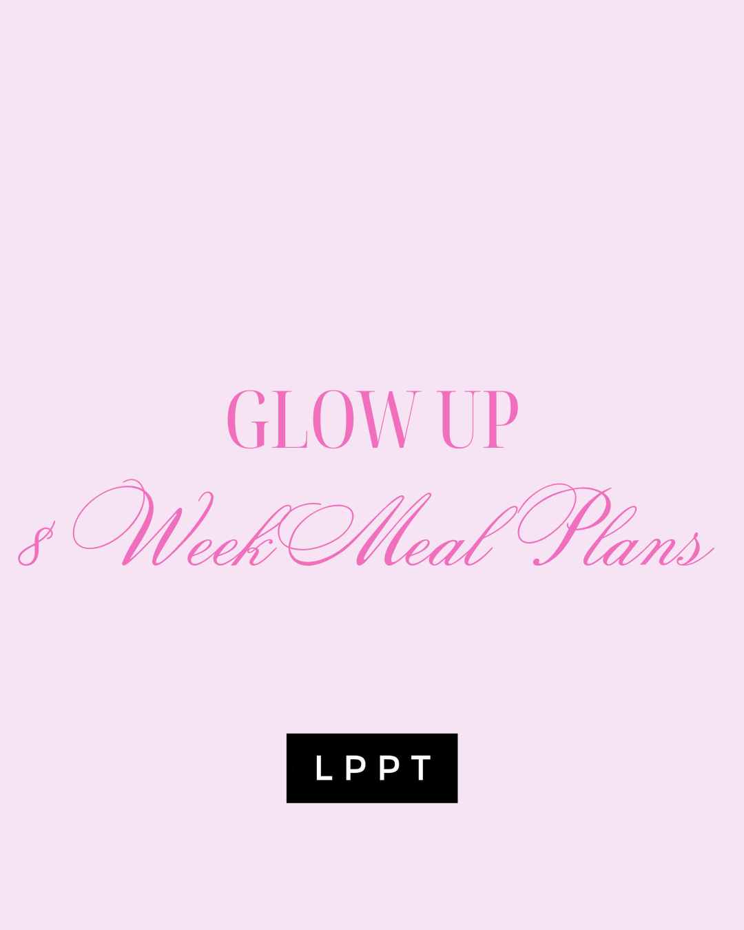 Glow Up - 8 Week Meal Plans